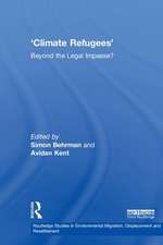 Climate Refugees: Beyond the Legal Impasse?