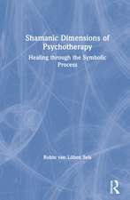 Shamanic Dimensions of Psychotherapy: Healing through the Symbolic Process