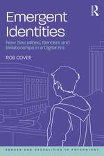 Emergent Identities: New Sexualities, Genders and Relationships in a Digital Era