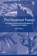 The Visualised Foetus: A Cultural and Political Analysis of Ultrasound Imagery