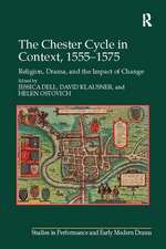 The Chester Cycle in Context, 1555-1575: Religion, Drama, and the Impact of Change