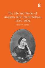 The Life and Works of Augusta Jane Evans Wilson, 1835-1909