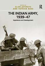 The Indian Army, 1939-47: Experience and Development