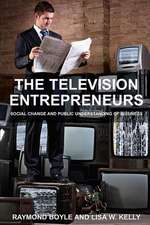 The Television Entrepreneurs: Social Change and Public Understanding of Business