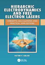 Hierarchic Electrodynamics and Free Electron Lasers: Concepts, Calculations, and Practical Applications