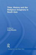 Time, History and the Religious Imaginary in South Asia