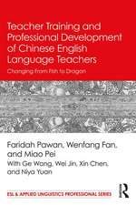 Teacher Training and Professional Development of Chinese English Language Teachers: Changing From Fish to Dragon