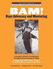 BAM! Boys Advocacy and Mentoring: A Leader’s Guide to Facilitating Strengths-Based Groups for Boys - Helping Boys Make Better Contact by Making Better Contact with Them