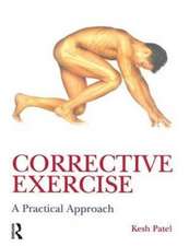 Corrective Exercise: A Practical Approach: A Practical Approach