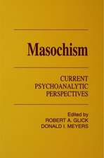 Masochism: Current Psychoanalytic Perspectives