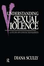 Understanding Sexual Violence: A Study of Convicted Rapists