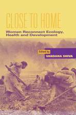 Close to Home: Women Reconnect Ecology, Health and Development