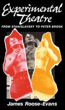 Experimental Theatre: From Stanislavsky to Peter Brook