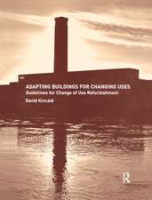 Adapting Buildings for Changing Uses: Guidelines for Change of Use Refurbishment