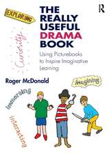 The Really Useful Drama Book: Using Picturebooks to Inspire Imaginative Learning