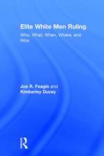 Elite White Men Ruling: Who, What, When, Where, and How