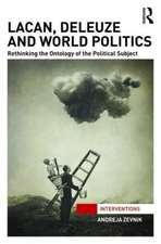 Lacan, Deleuze and World Politics: Rethinking the Ontology of the Political Subject