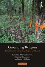 Grounding Religion: A Field Guide to the Study of Religion and Ecology