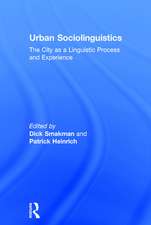 Urban Sociolinguistics: The City as a Linguistic Process and Experience