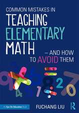 Common Mistakes in Teaching Elementary Math—And How to Avoid Them