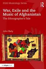 War, Exile and the Music of Afghanistan: The Ethnographer’s Tale