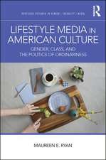 Lifestyle Media in American Culture: Gender, Class, and the Politics of Ordinariness