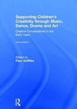 Supporting Children’s Creativity through Music, Dance, Drama and Art: Creative Conversations in the Early Years