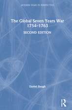 The Global Seven Years War 1754–1763: Britain and France in a Great Power Contest