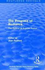 Routledge Revivals: The Progress of Romance (1986): The Politics of Popular Fiction