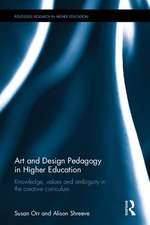 Art and Design Pedagogy in Higher Education: Knowledge, Values and Ambiguity in the Creative Curriculum