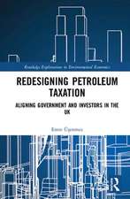 Redesigning Petroleum Taxation: Aligning Government and Investors in the UK