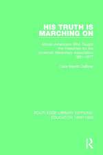 His Truth is Marching On: African Americans Who Taught the Freedmen for the American Missionary Association, 1861-1877