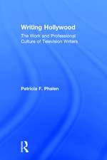 Writing Hollywood: The Work and Professional Culture of Television Writers