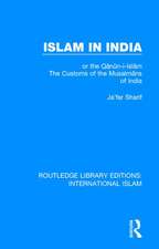 Islam in India: or the Qᾱnῡn-i-Islᾱm The Customs of the Musalmᾱns of India