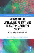 Heidegger on Literature, Poetry, and Education after the "Turn": At the Limits of Metaphysics