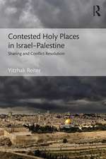 Contested Holy Places in Israel–Palestine: Sharing and Conflict Resolution