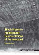 Shoah Presence: Architectural Representations of the Holocaust