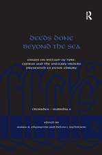 Deeds Done Beyond the Sea: Essays on William of Tyre, Cyprus and the Military Orders presented to Peter Edbury