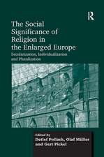 The Social Significance of Religion in the Enlarged Europe: Secularization, Individualization and Pluralization