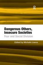 Dangerous Others, Insecure Societies: Fear and Social Division