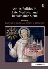 Art as Politics in Late Medieval and Renaissance Siena