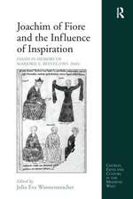 Joachim of Fiore and the Influence of Inspiration: Essays in Memory of Marjorie E. Reeves (1905-2003)