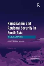 Regionalism and Regional Security in South Asia: The Role of SAARC