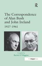 The Correspondence of Alan Bush and John Ireland: 1927–1961