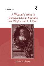 A Woman's Voice in Baroque Music: Mariane von Ziegler and J.S. Bach