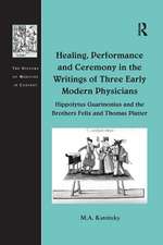 Healing, Performance and Ceremony in the Writings of Three Early Modern Physicians: Hippolytus Guarinonius and the Brothers Felix and Thomas Platter