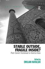 Stable Outside, Fragile Inside?: Post-Soviet Statehood in Central Asia