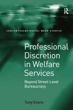 Professional Discretion in Welfare Services: Beyond Street-Level Bureaucracy