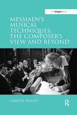 Messiaen's Musical Techniques: The Composer's View and Beyond