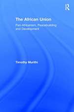 The African Union: Pan-Africanism, Peacebuilding and Development